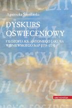 Dyskurs owieceniowy. Filozofia ks. Antoniego Jakuba Winiewskiego SchP (1718-1774)