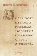 Dziaalno literacka polskiego rodowiska pijarskiego w dobie Owiecenia