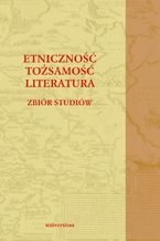 Etniczno - tosamo - literatura. Zbir studiw
