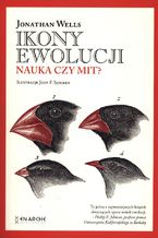 Okładka - Ikony ewolucji. Nauka czy mit? - Jonathan Wells