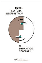 Okładka - Język - lektura - interpretacja w dydaktyce szkolnej - red. Ewa Jaskółowa, Małgorzata Wójcik-Dudek