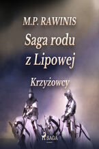 Saga rodu z Lipowej. Saga rodu z Lipowej 17: Krzyżowcy