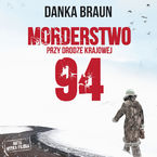 Okładka - Morderstwo przy drodze krajowej 94 - Danka Braun
