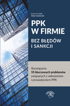 Okładka - PPK W FIRMIE BEZ BŁĘDÓW I SANKCJI Rozwiązania 55 kluczowych problemów związanych z wdrożeniem i prowadzeniem PPK - Antoni Kolek, Oskar Sobolewski