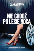 Okładka - Nie chodź po lesie nocą - Danka Braun