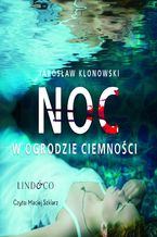 Okładka - Noc w Ogrodzie Ciemności - Jarosław Klonowski