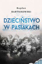 Okładka - Dzieciństwo w pasiakach - Bogdan Bartnikowski