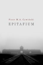 Okładka - Epitafium i inne spisane niepokoje - Piotr M. A. Cywiński