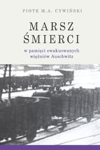 Marsz mierci w pamici ewakuowanych winiw Auschwitz
