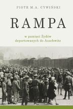 Okadka ksiki Rampa w pamici ydw deportowanych do Auschwitz