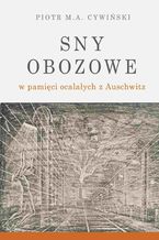 Okadka ksiki Sny obozowe w pamici ocalaych z Auschwitz