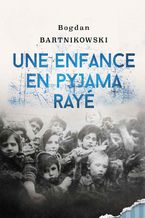 Okładka - Une enfance en pyjama rayé - Bogdan Bartnikowski