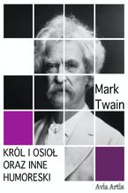 Okładka - Król i osioł oraz inne humoreski - Mark Twain