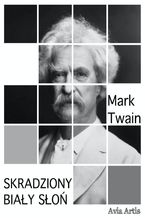 Okładka - Skradziony Biały Słoń - Mark Twain