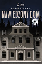 Okładka - Nawiedzony dom - John Boyne