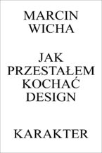 Jak przestałem kochać design