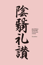 Okładka - Pochwała cienia - Jun'ichir&#333; Tanizaki