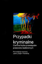 Okładka - Przypadki kryminalne Ciemna liczba przestępstw przeciwko bezbronnym - Zbiorowy