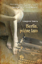 Okładka - Berlin, późne lato - Grzegorz Kozera