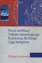 Proces ratyfikacji Traktatu ustanawiajcego Konstytucj dla Europy i jego nastpstwa