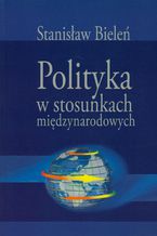 Okadka ksiki Polityka w stosunkach midzynarodowych