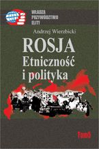 Okładka - Rosja Etniczność i polityka - Andrzej Wierzbicki