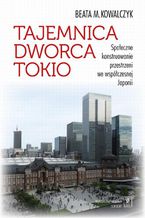 Tajemnica Dworca Tokio. Społeczne konstruowanie przestrzeni we współczesnej Japonii