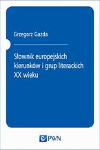 Sownik europejskich kierunkw i grup literackich XX wieku