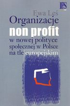 Organizacje non profit w nowej polityce społecznej w Polsce na tle europejskim