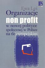 Organizacje non profit w nowej polityce spoecznej w Polsce na tle europejskim