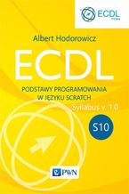 Okładka - ECDL S10. Podstawy programowania w języku Scratch - Albert Hodorowicz