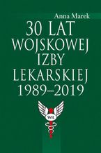 30 lat Wojskowej Izby Lekarskiej 1989-2019