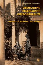 Okładka - Orientalisme, colonialisme, interculturalité - Małgorzata Sokołowicz