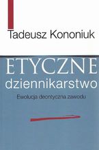 Okładka - Etyczne dziennikarstwo - Tadeusz Kononiuk