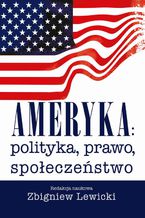 Okładka - Ameryka: polityka, prawo, społeczeństwo. Wydanie II - Zbigniew Lewicki