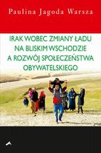 Irak wobec zmiany ładu na Bliskim Wschodzie a rozwój społeczeństwa obywatelskiego