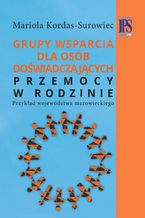 Grupy wsparcia dla osób doświadczających przemocy w rodzinie