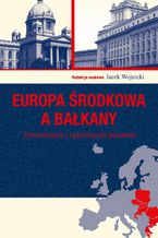 Okładka - Europa Środkowa a Bałkany - Jacek Wojnicki