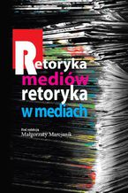 Okadka ksiki Retoryka mediw Retoryka w mediach