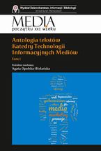 Okadka ksiki Antologia tekstw Katedry Technologii Informacyjnych Mediw Tom 1