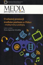 Okładka - O własnej promocji środków przekazu w Polsce - Anna Jupowicz-Ginalska