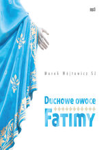 Okładka - Duchowe owoce Fatimy - Marek Wójtowicz SJ