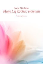 Okładka - Mogę Cię kochać słowami - Nela Nielsen