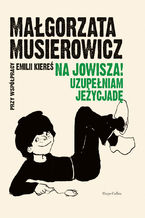 Okładka - Na Jowisza! Uzupełniam Jeżycjadę - Małgorzata Musierowicz, Emilia Kiereś