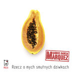 Okładka - Rzecz o mych smutnych dziwkach - Gabriel Garcia Marquez