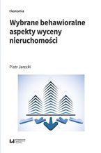 Okładka - Wybrane behawioralne aspekty wyceny nieruchomości - Piotr Jarecki