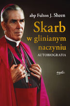 Okładka - Skarb w glinianym naczyniu. Autobiografia - abp Fulton J. Sheen