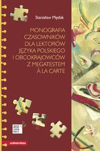 Okładka - Monografia czasowników dla lektorów języka polskiego i obcokrajowców z megatestem &#224; la carte - Stanisław Mędak