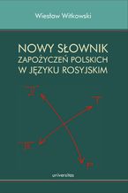 Okładka - Nowy słownik zapożyczeń polskich w języku rosyjskim - Wiesław Witkowski