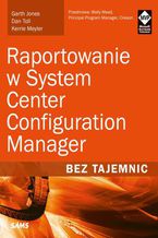 Okładka książki Raportowanie w System Center Configuration Manager Bez tajemnic